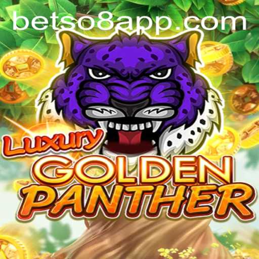 Discover the Thrills of LUXURYGOLDENPANTHER and the Excitement of betso8