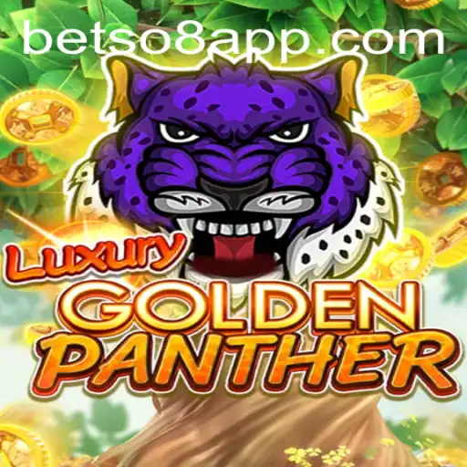 Discover the Thrills of LUXURYGOLDENPANTHER and the Excitement of betso8